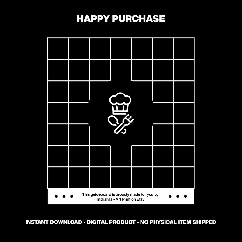 May include: A digital guideboard design with a black background and a white grid pattern. The center features a chef's hat and utensils icon. Text at the top reads "HAPPY PURCHASE." The bottom text states "INSTANT DOWNLOAD - DIGITAL PRODUCT - NO PHYSICAL ITEM SHIPPED."