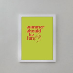 May include: A white framed print with a yellow background and red text that reads "summer should be fun" with a red hand clapping graphic.