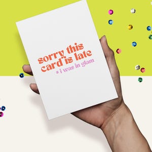 Sorry This Card is Late, I was in Glam | Digital Download | Bravo Card | RHOBH | Housewives of Beverly Hills | Birthday | Dorit