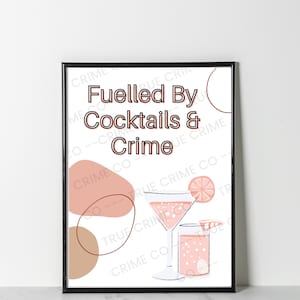 Fuelled By Cocktails & Crime A4 Print Wall Art | True Crime Home Decor Item | Murderino Gift