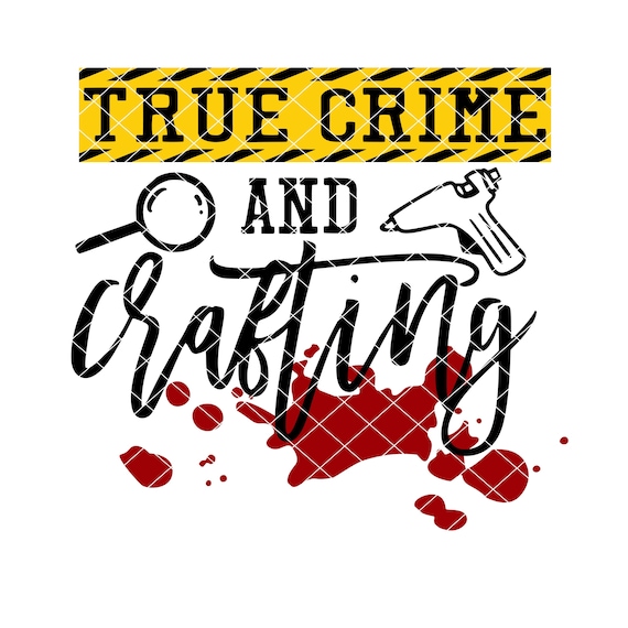 Download True Crime And Crafting Png Svg Clipart Clip Art Design Cut Etsy
