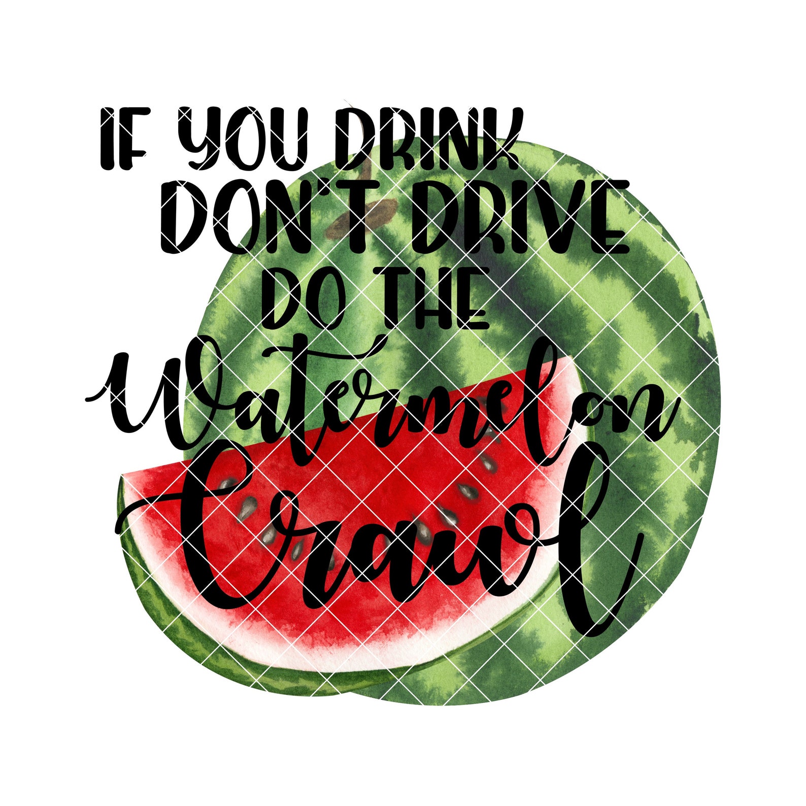 If You Drink Don't Drive Do the Watermelon Crawl PNG - Etsy