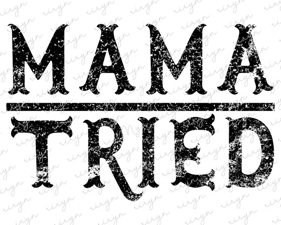 Mama Tried Png Sublimation Download Mama Png Mama | Etsy
