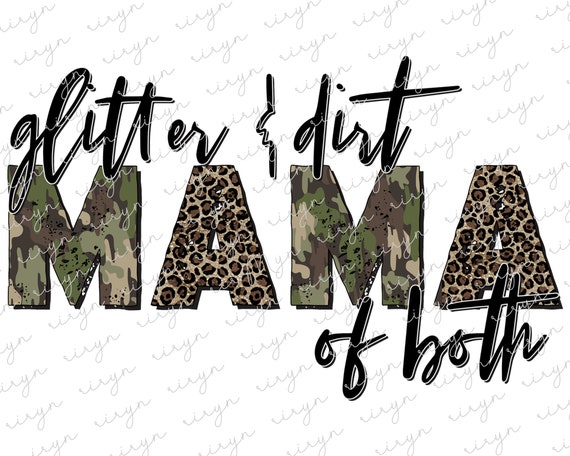 Glitter and dirt mama of both Instant Download Printable Clipart, mom of both Camo Sunflower Sublimation Design PNG