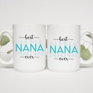 Best Nana Ever - Coffee Mug / Mother's Day Gift