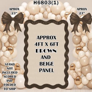 May include: A brown and beige balloon arch with two brown bows, text that reads "Approx 4ft x 6ft Brown and Beige Panel", and "Approx 23"" on the sides. The stand is not included.
