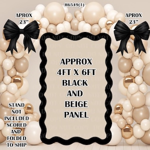 May include: A balloon arch with black bows and a black and beige panel. The arch is approximately 23 inches wide. The panel is approximately 4ft x 6ft. The balloons are in shades of beige and gold.