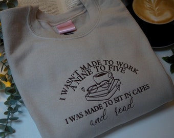 I Wasn’t Made to Work A Nine to Five bookish embroidered jumper