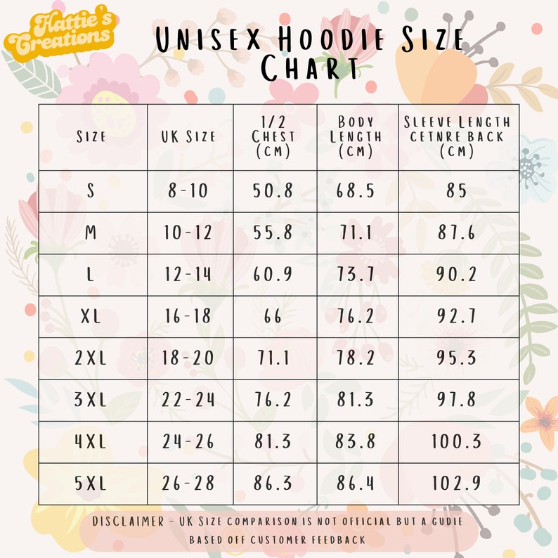 May include: A unisex hoodie size chart with measurements in centimetres. Sizes range from S to 5XL, detailing UK sizes, chest, body length, and sleeve length. The chart includes a disclaimer about UK size comparisons. The brand name "Hattie's Creations" is visible.