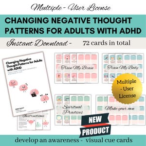 May include: A digital download of 72 printable cards designed to help adults with ADHD manage negative thought patterns. The cards are divided into four categories: Train My Brain, Train My Body, Spiritual Practices, and Make Your Own. The product is labeled as a "New Product" and includes a multiple-user license.