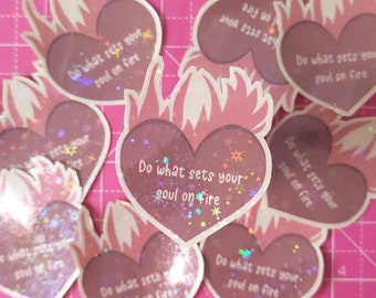Do What Sets Your Soul on Fire Holographic Sticker
