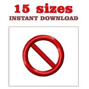 May include: Red embroidered no symbol, a circle with a diagonal line through it.  15 sizes available for instant download.