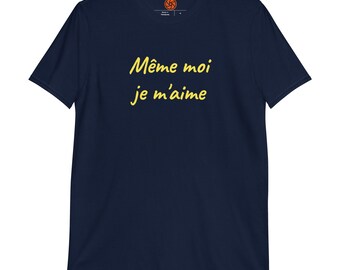 Même moi je m'aime Short-Sleeve Unisex T-Shirt