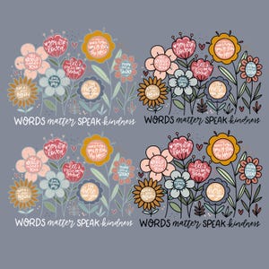 May include: Four colorful floral arrangements with hand-lettered inspirational messages. The text reads "Words matter Speak kindness" at the bottom of each arrangement. The flowers are in shades of pink, red, yellow, orange, blue, and green.