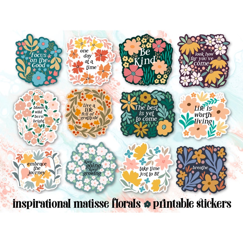 May include: Twelve printable stickers with floral designs and inspirational quotes. The stickers feature a variety of colors, including pink, yellow, blue, green, and brown. The quotes include "Focus on the Good", "One day at a time", "Be Kind", "Look how far you've come", "Bloom wild, burn bright", "Live a life full of gratitude", "The best is yet to come", "Life is worth living", "Embrace the journey", "Keep going, keep growing", "Take time just to be", and "Breathe".