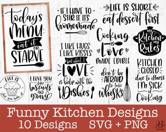 May include: Ten black and white SVG and PNG designs with funny kitchen quotes.  Quotes include "Today's Menu: Eat it or Starve", "Life is Short. Eat Dessert First", "Cooking is Love Made Edible", "My Kitchen My Rules", "I Love You Like Biscuits and Gravy", "If I Have to Stir It, It's Homemade", "I Like Hugs, I Like Kisses, But What I Love is Help with the Dishes", "Don't Be Afraid to Take Whisks", "Kitchen Closed Due to Illness. I'm Sick of Cooking".