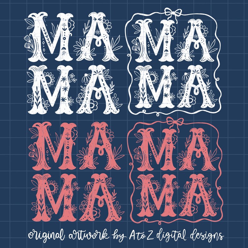 May include: Four variations of the word "MAMA" in white and pink with floral designs. The word is surrounded by a white or pink outline. The background is a dark blue grid.