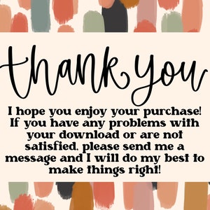 May include: A thank you message with a colorful abstract background. The text reads: "thank you I hope you enjoy your purchase! If you have any problems with your download or are not satisfied, please send me a message and I will do my best to make things right!"