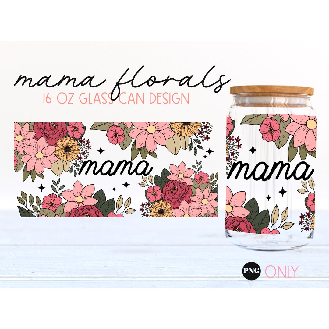 Mama Glass Can Wrap Png, Mama Cup Wrap Sublimation Png, Floral Wrap ...