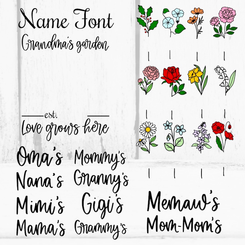 May include: A printable sign with the text "Name Font Grandma's garden -est. Love grows here Oma's Mommy's Nana's Granny's Mimi's Gigi's Memaw's Mama's Grammy's Mom-Mom's" and a series of floral illustrations.