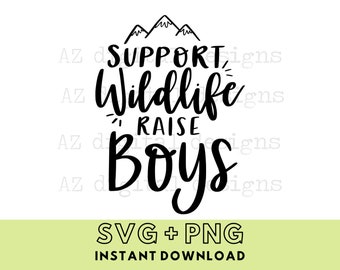 Support Wildlife Raise Boys svg | funny mom quotes | svg cutting file | funny mom gift | boy mom | t shirt design | mom tshirt | baby shower