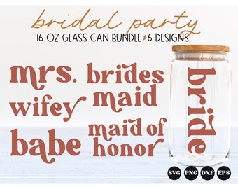 Bridal Party glass can svg bundle, bride svg, bachelorette svg, bridesmaid gift svg, glass can wrap svg, libbey 16 oz can svg png dxf eps