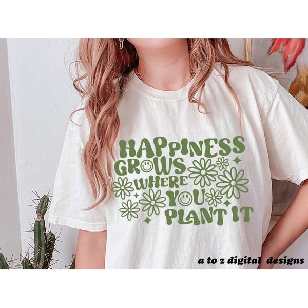 La felicidad crece donde la plantas svg y png, svg de moda, svg inspirador, svg positivo, sublimación de moda, hippie svg, boho svg png