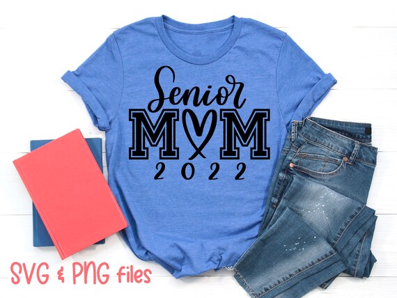 senior mom class of 2022 shirt svg