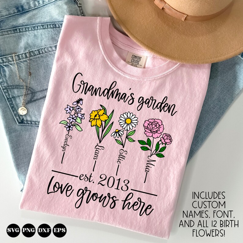 May include: Pink t-shirt with the text "Grandma's garden" and a line of flowers with names and the year "est. 2013". The text "Love grows here" is below the flowers. The text "INCLUDES CUSTOM NAMES, FONT, AND ALL 12 BIRTH FLOWERS!" is in the bottom right corner.