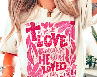 We love because He first loved us png, Christian valentine png, valentine sublimation, dtf, transfer, Bible verse png, boho valentine png