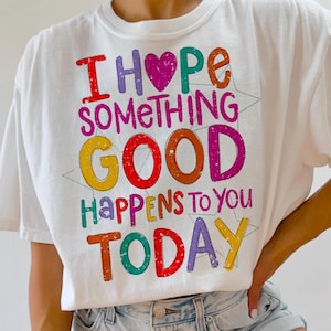 Ik hoop dat er vandaag iets goeds met je gebeurt positief citaat png, affirmaties png, inspirerende png, geestelijke gezondheid png, persoon achter mij png