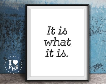 Printable Wall Art - Instant Download - Room Decor - Quote - It Is What It Is