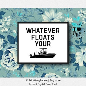 Printable Wall Art - Instant Download - Camper Camping RV Cabin Decor - Boat Lake Fishing Quote - Whatever Floats Your Boat