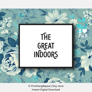 Printable Wall Art - Living Room Bedroom Decor - Instant Download - Home House Quote - The Great Indoors