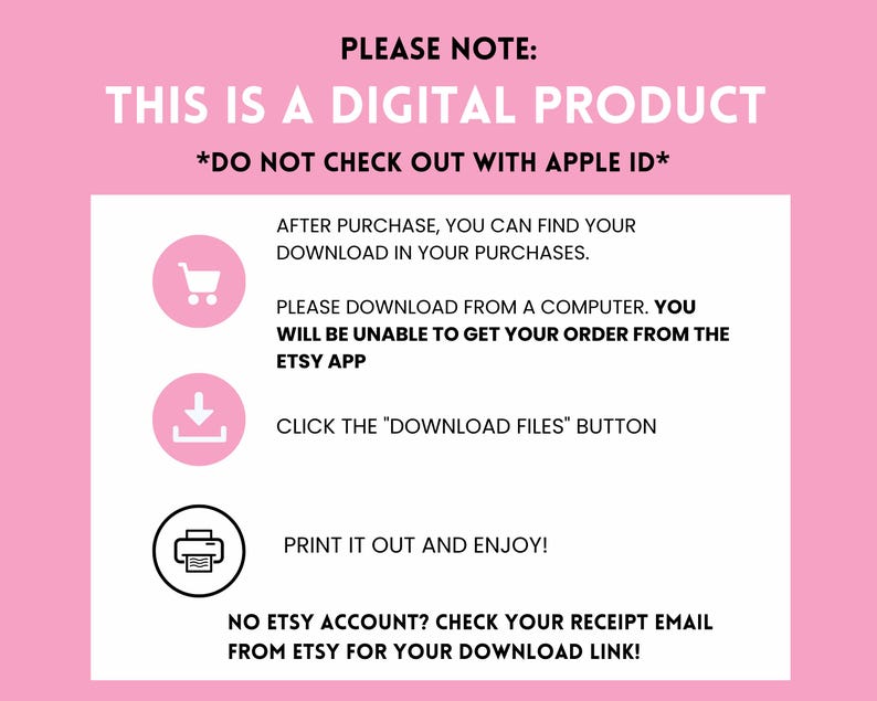 May include: A pink graphic with white text that reads "PLEASE NOTE: THIS IS A DIGITAL PRODUCT *DO NOT CHECK OUT WITH APPLE ID*". Instructions are provided for downloading the product after purchase, including downloading from a computer and clicking the "DOWNLOAD FILES" button.
