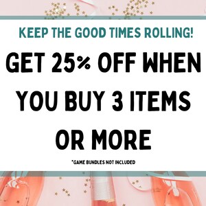 May include: Pink background with gold glitter and champagne flutes. Text reads: "KEEP THE GOOD TIMES ROLLING! GET 25% OFF WHEN YOU BUY 3 ITEMS OR MORE "GAME BUNDLES NOT INCLUDED"