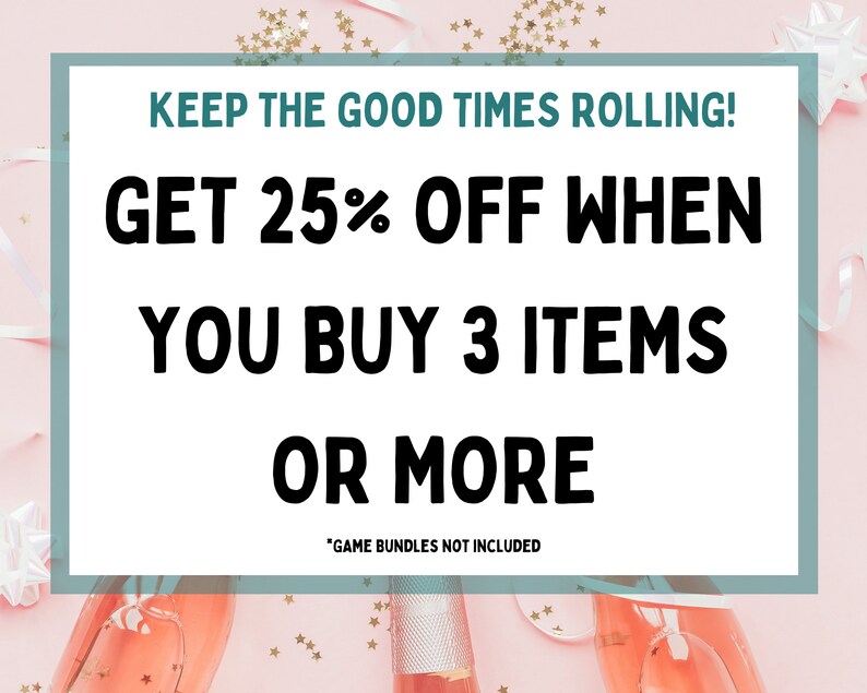 May include: Pink background with gold glitter and champagne flutes. Text reads: "KEEP THE GOOD TIMES ROLLING! GET 25% OFF WHEN YOU BUY 3 ITEMS OR MORE "GAME BUNDLES NOT INCLUDED"
