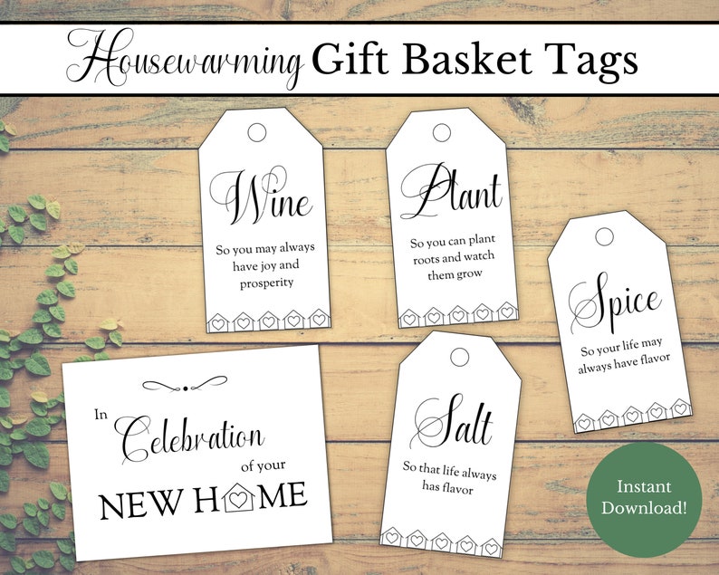 May include: Printable housewarming gift basket tags with cute house illustrations and sayings like "So you may always have joy and prosperity" for wine, "So you can plant roots and watch them grow" for a plant, "So that life always has flavor" for salt, and "So your life may always have flavor" for spice. The tags are in black and white on a white background. The text "In Celebration of your NEW HOME" is also included.