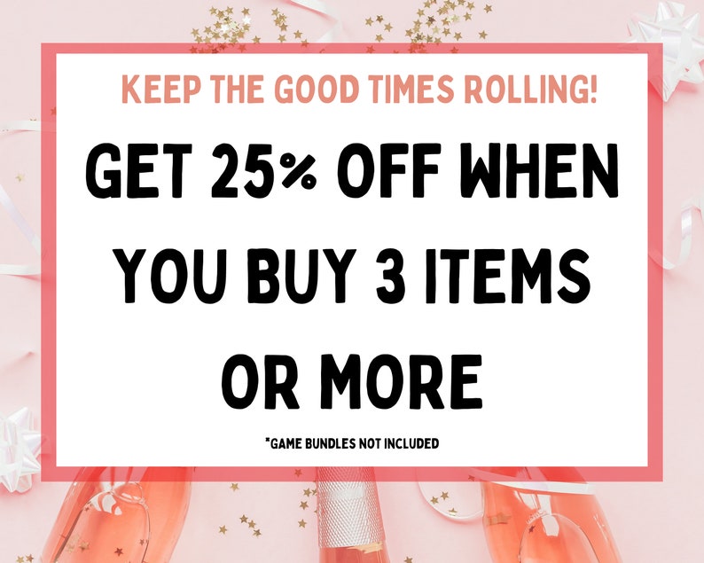 May include: Pink background with gold glitter and a white text box with the words "KEEP THE GOOD TIMES ROLLING! GET 25% OFF WHEN YOU BUY 3 ITEMS OR MORE" in black text. The text box also includes the words "GAME BUNDLES NOT INCLUDED" in smaller black text.