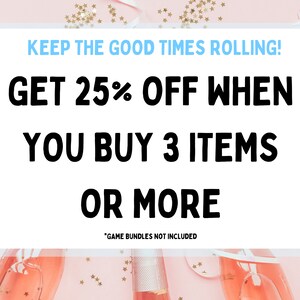 May include: A white square with pink and gold confetti around it. The text reads "KEEP THE GOOD TIMES ROLLING! GET 25% OFF WHEN YOU BUY 3 ITEMS OR MORE "GAME BUNDLES NOT INCLUDED"
