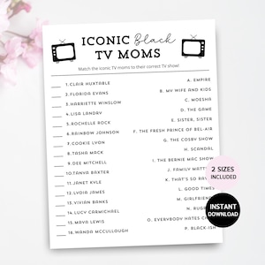 May include: A printable black and white game with the title "Iconic Black TV Moms". The game asks players to match 16 iconic Black TV moms to their corresponding TV shows. The game includes a list of TV moms and a list of TV shows.