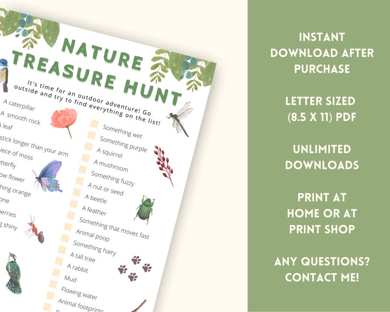 May include: A printable nature treasure hunt checklist with illustrations of a butterfly, a beetle, a dragonfly, a bird, a flower, a tree, and paw prints. The checklist includes items to find outdoors such as a caterpillar, a smooth rock, a leaf, a stick longer than your arm, a piece of moss, a butterfly, a yellow flower, something orange, berries, something shiny, something wet, something purple, a squirrel, a mushroom, something fuzzy, a nut or seed, a beetle, a feather, something that moves fast, animal poop, something hairy, a tall tree, a rabbit, mud, flowing water, and animal footprints.