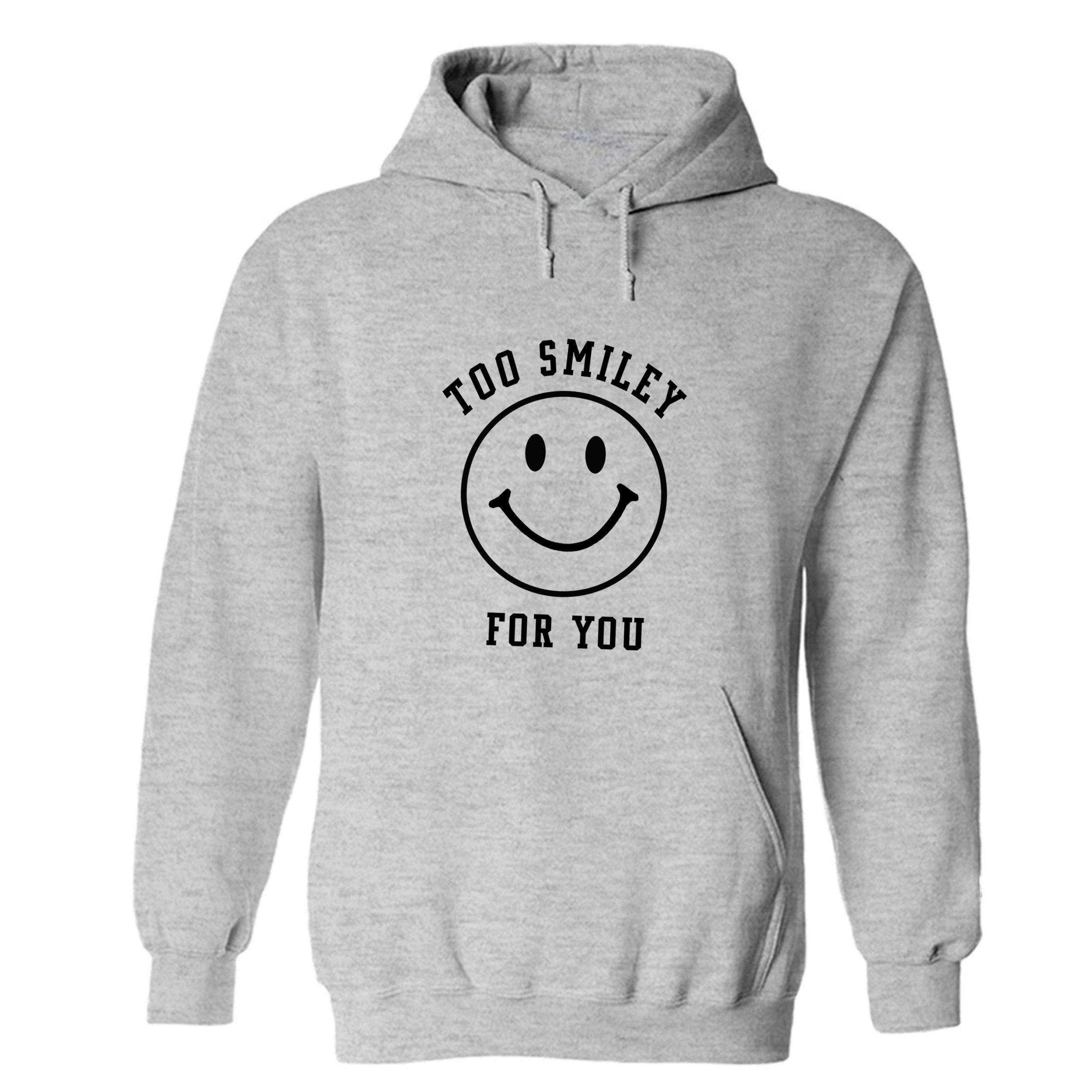 Unisex Smiley Hoodie Too Smiley for You Adult Hoodie Too Etsy