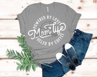 Mom Life Png Design, Powered By Love Fueled By Coffee Design, Cute Design for Shirts, Mother Png Design, Digital Download