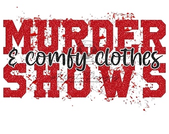 Murder Shows and Comfy Clothes PNG | True Crime Sublimation Design | Red Glitter Blood Splatter Digital Download | Cozy Horror Shirt Art