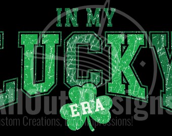 In My Lucky Era Png Design, Four Leaf Clover Design, St Patricks Day Png, Patricks Day Png Design, Instant Download