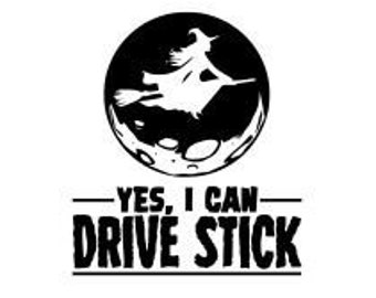 "Yes I Can Drive A Stick" Broom Sticker - 5.5x3 Inch White Vinyl Decal For Cars, Notebooks