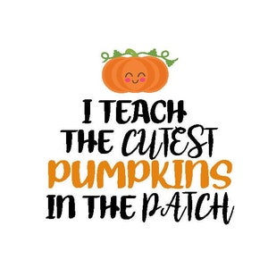 I Teach the Cutest Pumpkins in the Patch