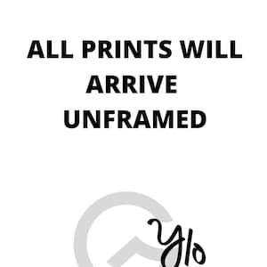 May include: Please note: All prints will arrive unframed. A gray circle with a black stylized signature that says "ylo" in cursive.