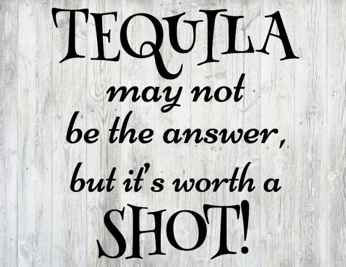 Tequila May Not Be the Answer but It's Worth a Shot - Etsy